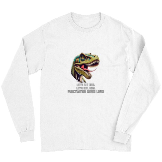 Funny Lets Eat Kids Punctuation Saves Lives Grammar Long Sleeves