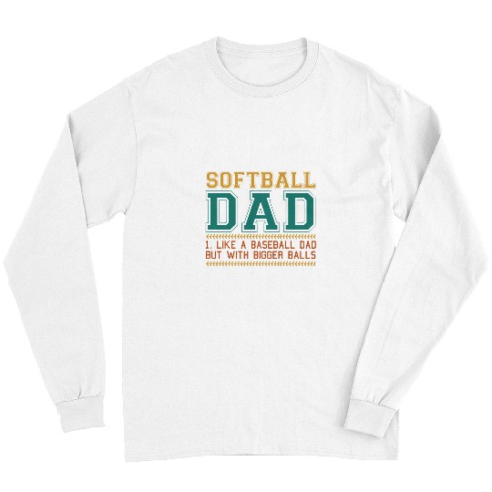 Sport Baseball Softball Dad Like A Baseball Dad But With Bigger Balls 8 Long Sleeves