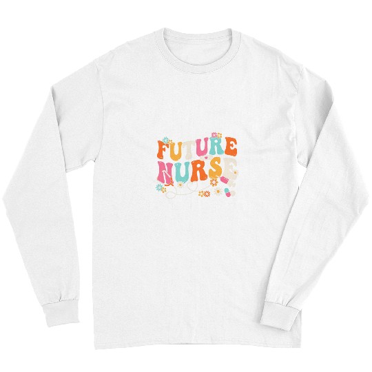 Groovy Future nurses Week Nursing School Student Stethoscope Long Sleeves
