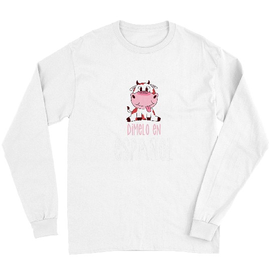 Cow Lover Dimelo En Espanol Bilingual Cow Spanish Teacher Maestra 21 Long Sleeves
