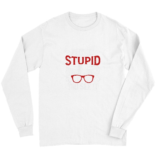 I Cant Fix Stupid But I Can Help You See It Optometry Long Sleeves