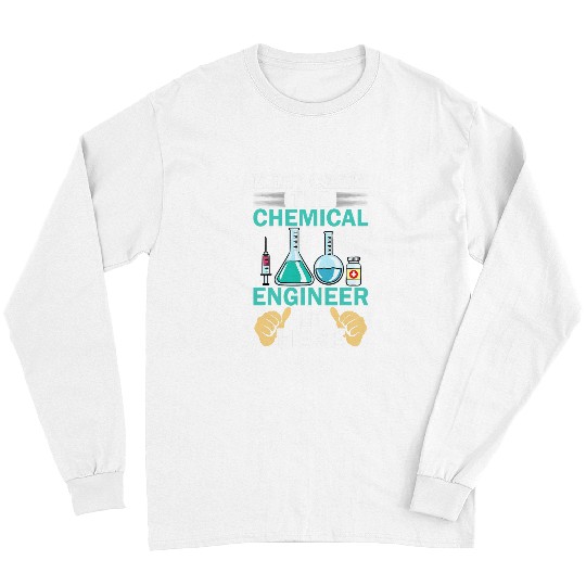 chemicals Engineer Funny Engineering Physics Chemistry 30 Long Sleeves