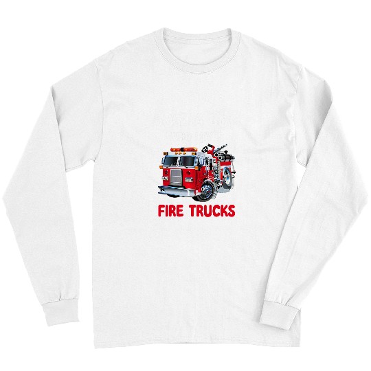 Fireman Firefighter Just A Boy Who Loves fires Trucks Kids Firefighter Toddler Firemen Long Sleeves
