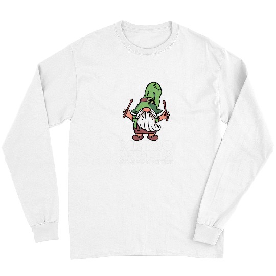 Funny Drummer Joke Metro Gnomes Are Always On Time Funny Drumming Long Sleeves