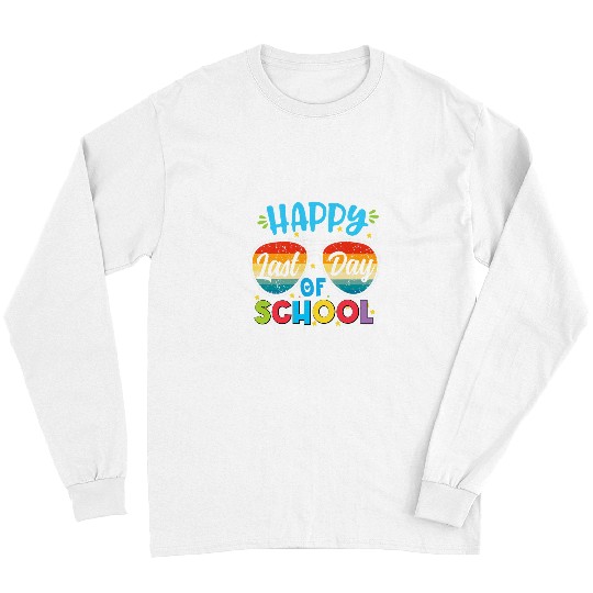 Happy Last Day of School Teacher Student Graduation 15 Long Sleeves