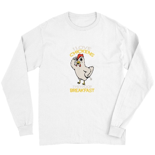 I Love Chickens They Poop Breakfast Farmer Graphic 21 Long Sleeves