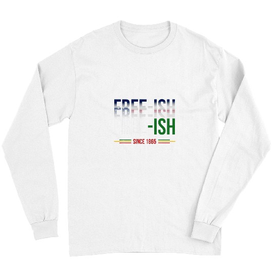 Black history or african american or frees ish juneteenth Long Sleeves