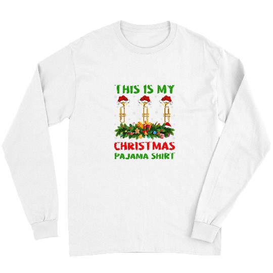 Funny Trumpet This Is My Christmas Pajama Trumpet Christmas Long Sleeves