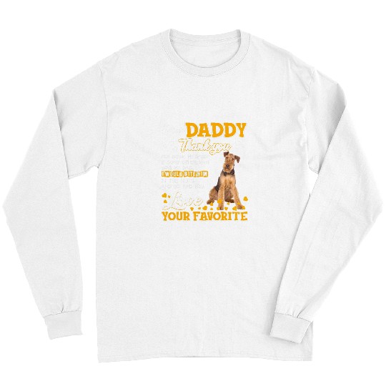Airedale Terrier Pet Dear Daddy Thank You For Being My Daddy Dog Long Sleeves