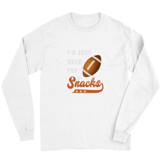Sport American Football Funny Im Just Here For Snacks Football Long Sleeves