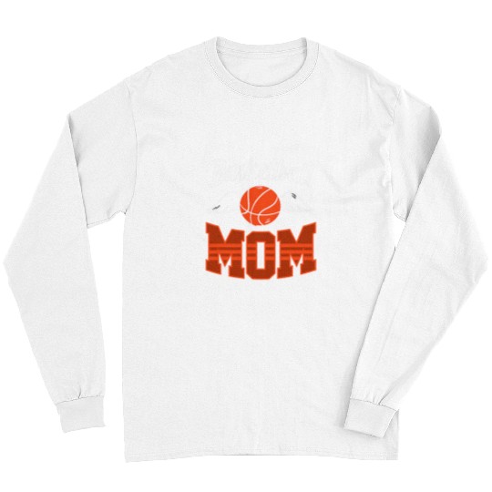 Funny Basketball Mom Basketball Game Mother Mama Long Sleeves