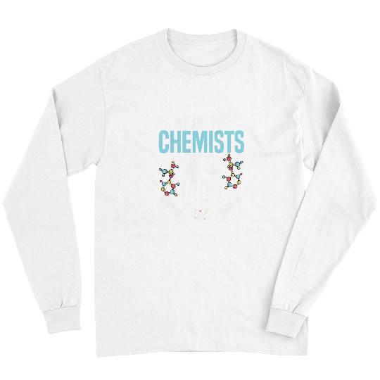 Chemistry Funny Chemists Science Student Teacher Graphic Long Sleeves