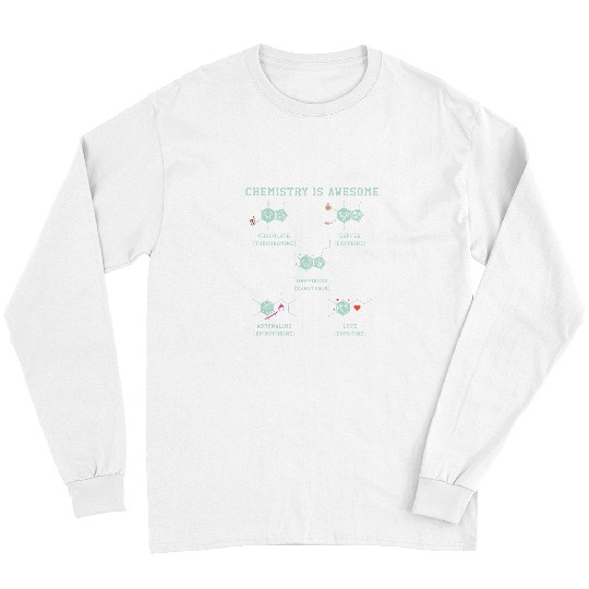 Chemistry Is Awesome chemicals Science Future Chemist Long Sleeves