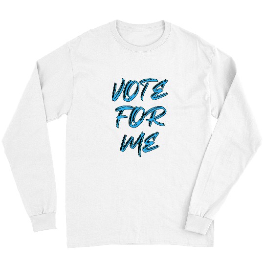 Vote For Me Election Day Student Council Apparel 4 Long Sleeves