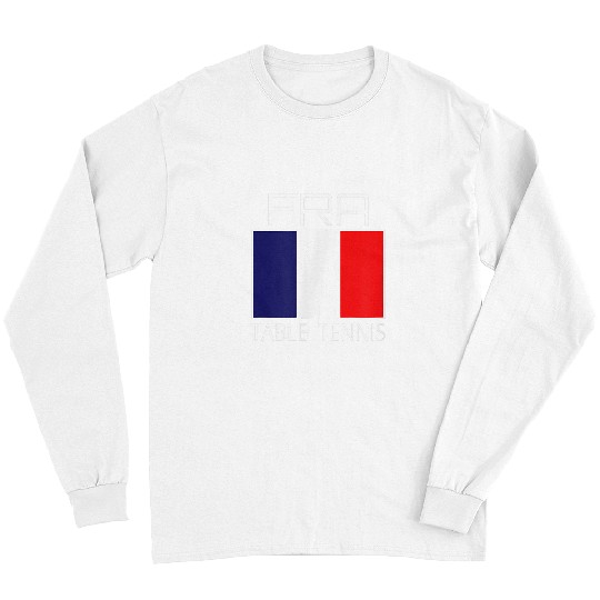 Sport Ping Pong France Table Tennis French Ping Pong Athlete FRA Flag Pride Long Sleeves