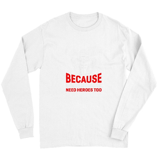Lineman Because Quarterbacks Need Heroes Too 15 Long Sleeves