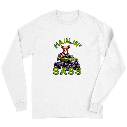 Chihuahua Pet Monster Truck Hauling Sass Attitude Dog Driving Long Sleeves