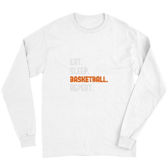 Sport Basketball Eat Sleep Basketball Repeat Youth Adult Basketball Player 1 Long Sleeves