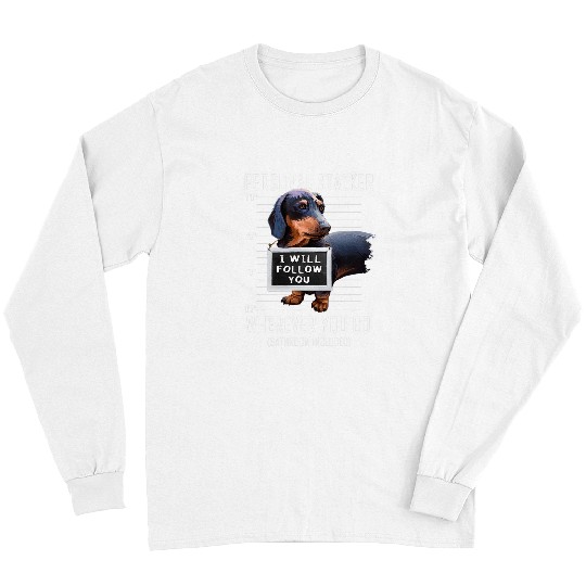 Dachshund Pet Personal Stalker Dog Dachshund I Will Follow You Mugshot3 Long Sleeves