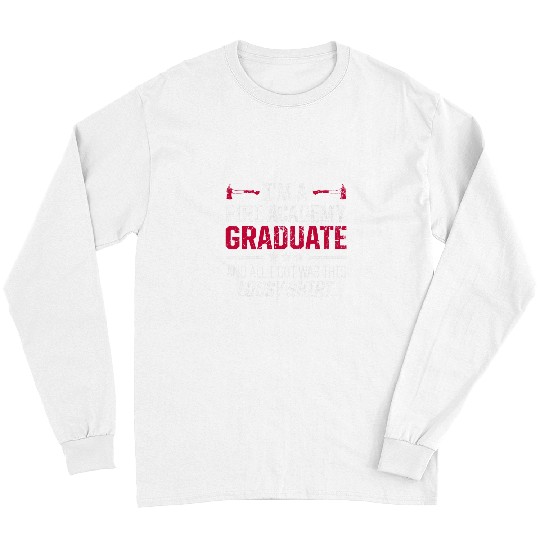 Academy Student Lousy Fireman Graduation Long Sleeves