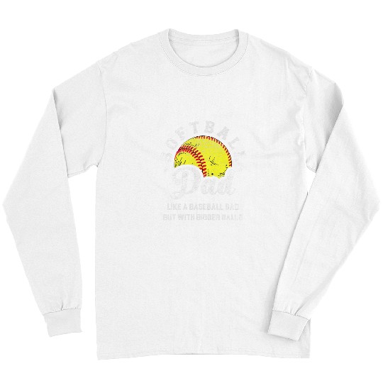 Sport Baseball Mens Funny Softball Dad Like Baseball But With Bigger Balls Long Sleeves