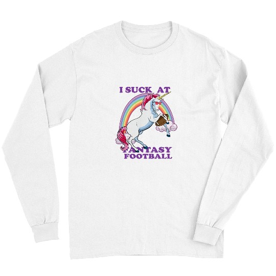 Sport American Football Funny I Suck At Fantasy Football Unicorns Rainbow Loser Tee Long Sleeves