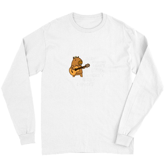 Funny Guitar capybaras Guitar Just Because I Cant Sing Doesnt Mean I Wont 1 Guitarist Long Sleeves