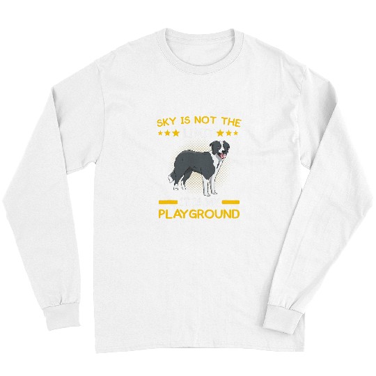 Border Collie Pet Sky is not the limit it is my playground border collie lover Long Sleeves