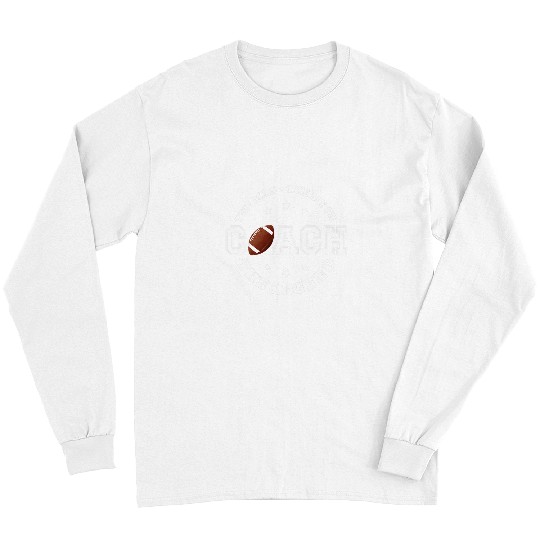 Sport American Football Coachs The Man The Myth The Legend American Football Long Sleeves