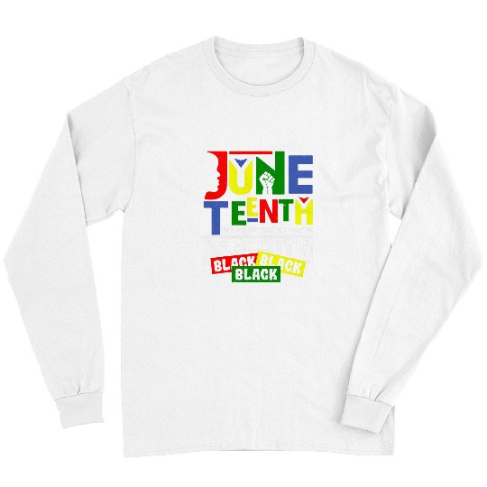 I Am Black Every Month Im Blackity This Month Juneteenth Long Sleeves
