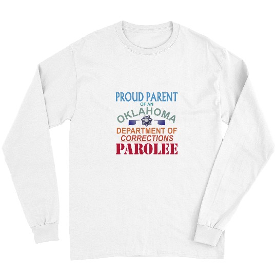Proud Parent of an Oklahoma Prison Parolee Meme Satire Long Sleeves