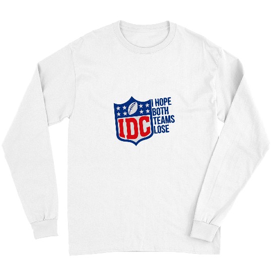Sport American Football Fuuny I Hope Both Teams Lose IDC American Football Lover Long Sleeves