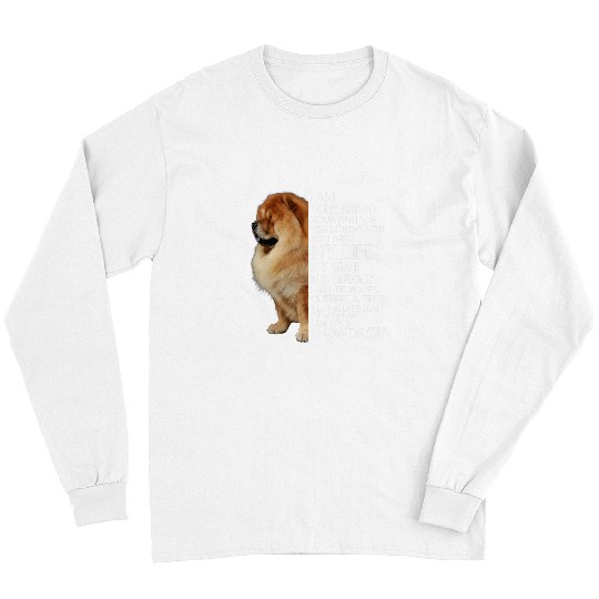 Chow Chow Pet I Am Your Friend Your Partner Your Chow Chow Dog Mom Dad Long Sleeves