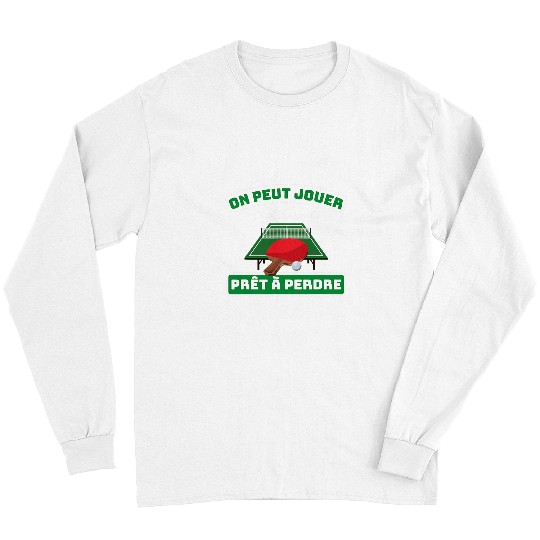 Sport Ping Pong Playing Table Pong Humour Table Tennis Pongist Long Sleeves