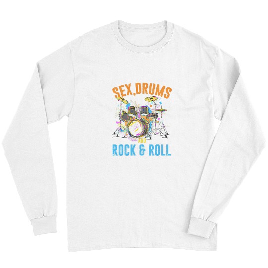 Funny Drummer Rock Music Funny Drum Rock And Roll Slogan Long Sleeves