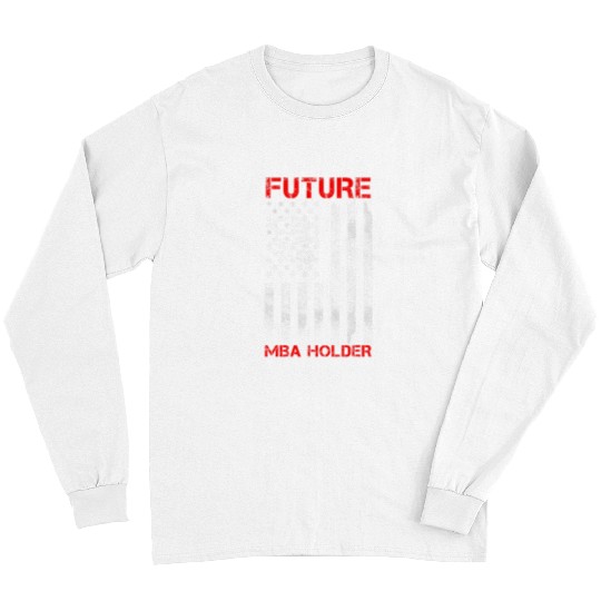 MBA Student Business Degree Graduation 101 Long Sleeves