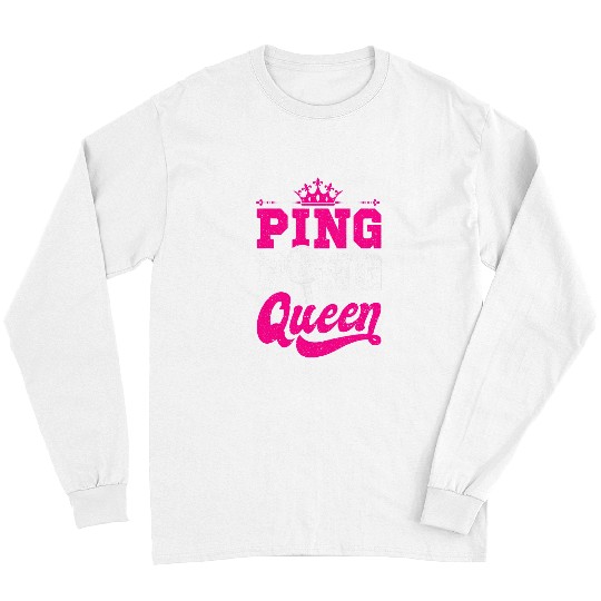 Sport Ping Pong Queen Funny Table Tennis Player Gift Long Sleeves
