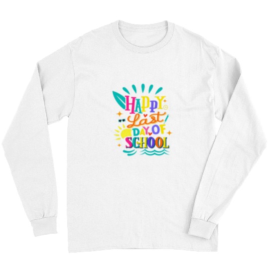 Happy Last Day Of School Teacher Student Graduation sunshine Long Sleeves