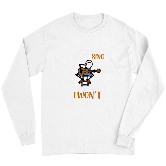 Funny Guitar Lover Just Because I Cant Sing Doesnt Mean I Wont 11 Guitarist Long Sleeves