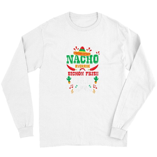 Bichon Pet Frise Cinco De Mayo Fiesta Nacho Average Bichon Frise Dad Long Sleeves