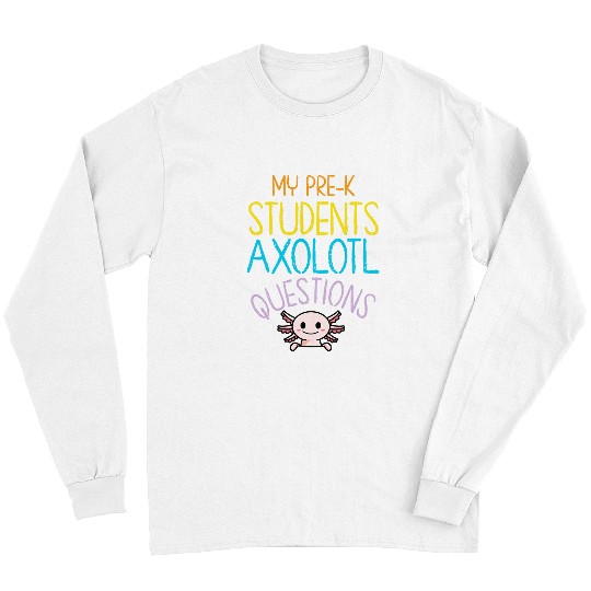 PreK Teacher Thank You Axolotls Questions Rainbow Preschool Long Sleeves