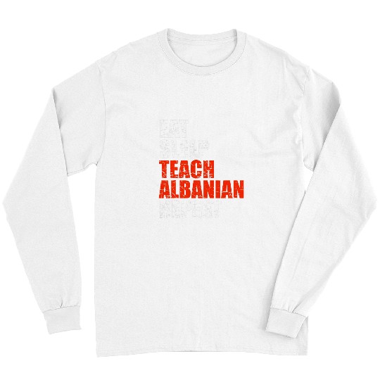Eat Sleep Teach Albanian Repeat Albania Teacher Life Balkans Long Sleeves