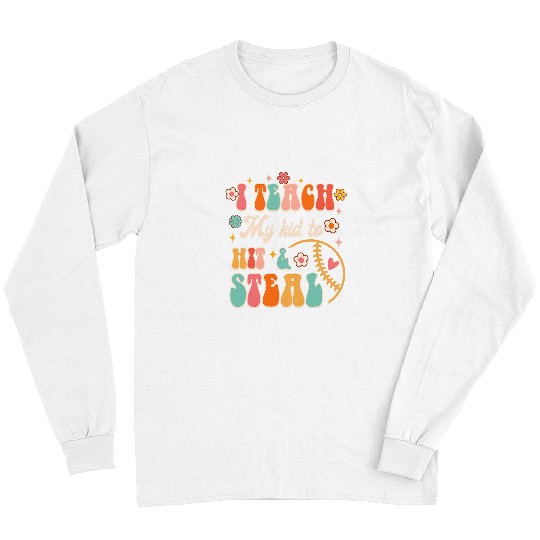 Sport Baseball I Teach My Kid To Hit 2Steal Baseball Softball Mom Game Day Long Sleeves