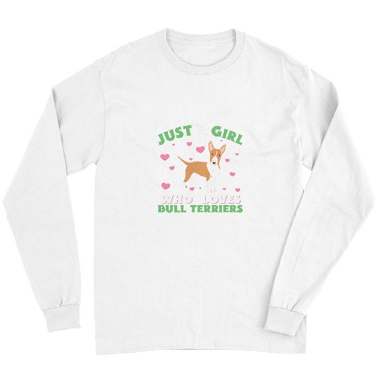 Bull Terrier Pet Just A Girl Who Loves Tan Caramel White Long Sleeves