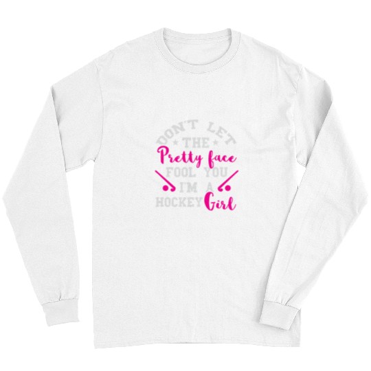 Sport Hockey Field Hockey Girl Dont Let The Face Field Long Sleeves