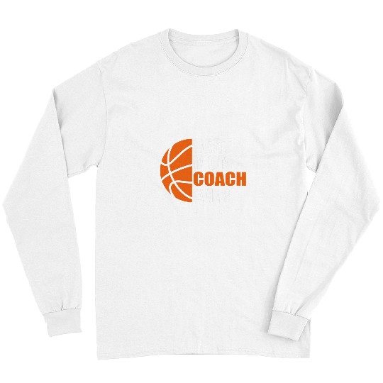 Sport Basketball Womens bests Basketball Mom Coachs Ever Mother Bball Mom Coach Long Sleeves