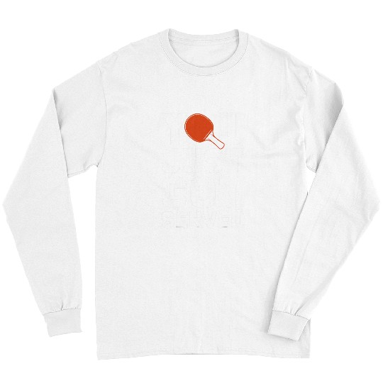 Sport Ping Pong You Just Got Served Funny Ping Pong Lovers Player Coach Long Sleeves