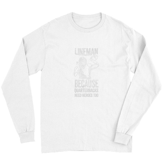 Sport American Football Lineman Because Quarterbacks Need Heroes American Football 69 Long Sleeves