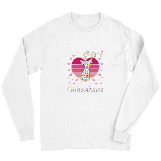 Chihuahua Pet Just A Girl Who Loves Chihuahuas Flower Chihuahua Dog Lover 284 paw Long Sleeves