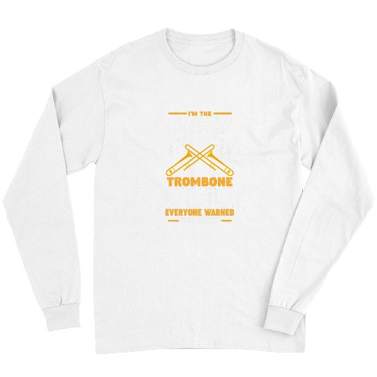 Funny trombones Im the crazys trombones uncle trombones Long Sleeves